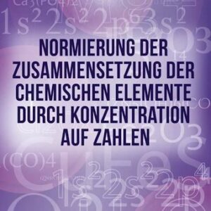 NORMIERUNG DER ZUSAMMENSETZUNG DER CHEMISCHEN ELEMENTE DURCH KONZENTRATION AUF ZAHLEN